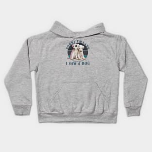 Sorry I'm Late I Saw A Dog Kids Hoodie